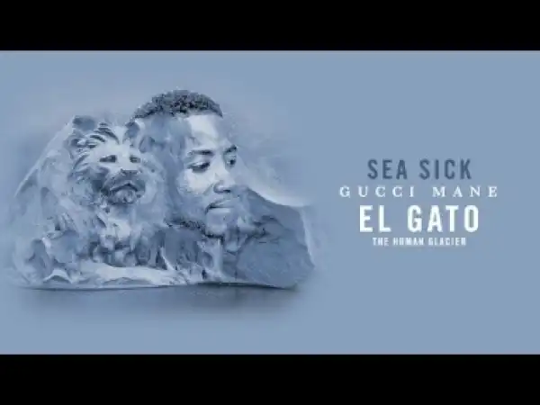 Gucci Mane - Sea Sick
